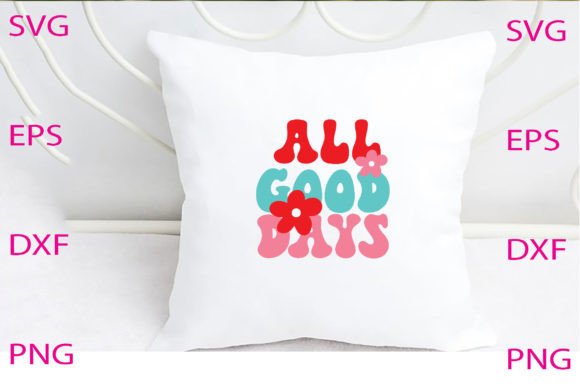 All Good Days Svg Design Review