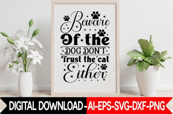 Beware of the Dog Don t Trust the Cat Ei