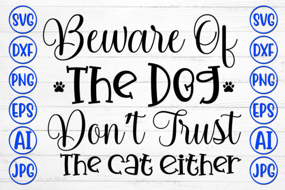 Beware of the Dog Don't Trust the Cat Eit