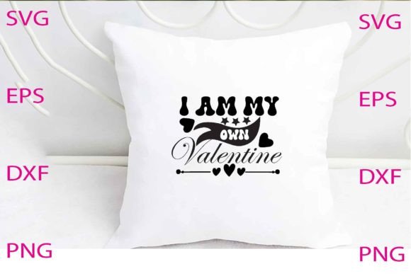 I Am My Own Valentine Svg Design Review