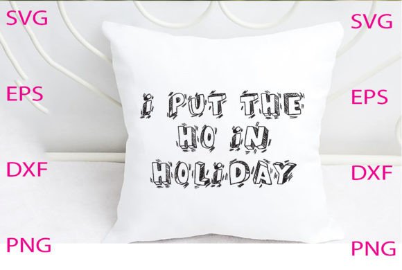 I Put the Ho in Holiday Svg Design Review