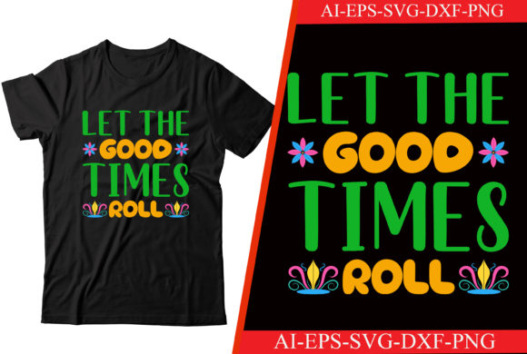 Let the Good Times Roll Svg T-shirt Review